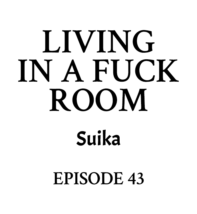 Living in a Fuck Room - Chapter 43 Page 1