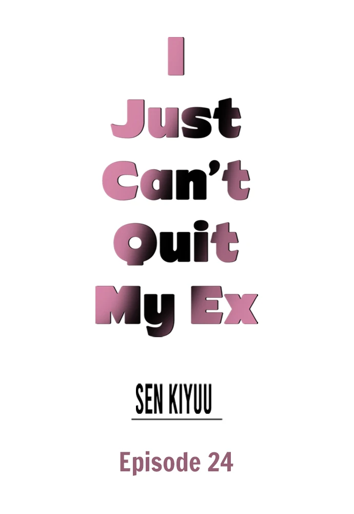 I Just Can’t Quit My Ex - Chapter 24 Page 1